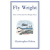 Fly Wright: How to Pilot the First Wright Flyer - Paperback