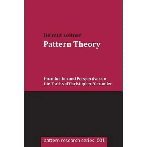 Pattern Theory: Introduction and Perspectives on the Tracks of Christopher Alexander - Paperback