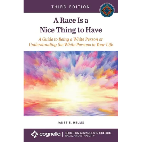 A Race Is a Nice Thing to Have: A Guide to Being a White Person or Understanding the White Persons in Your Life - Paperback