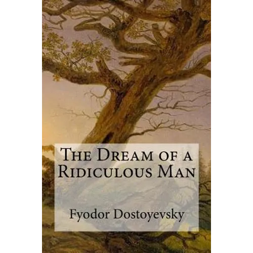 The Dream of a Ridiculous Man - Paperback