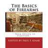 The Basics of Firearms: " From Design to Function " - Paperback