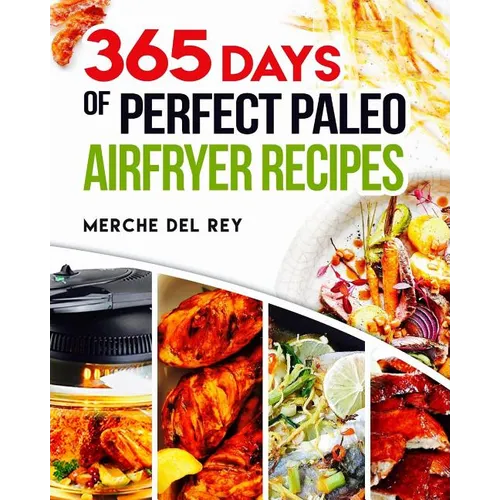 365 Days of Perfect Paleo Air Fryer Recipes - Paperback