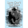 Love Can't Tell Time: Why Love Never Dies - Paperback