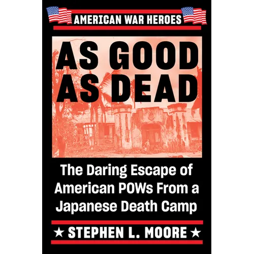 As Good as Dead: The Daring Escape of American POWs from a Japanese Death Camp - Paperback