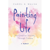 Painting Life: My Creative Journey Through Trauma - Paperback