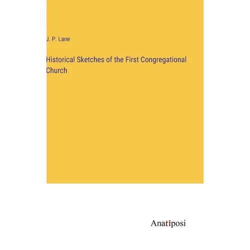Historical Sketches of the First Congregational Church - Hardcover