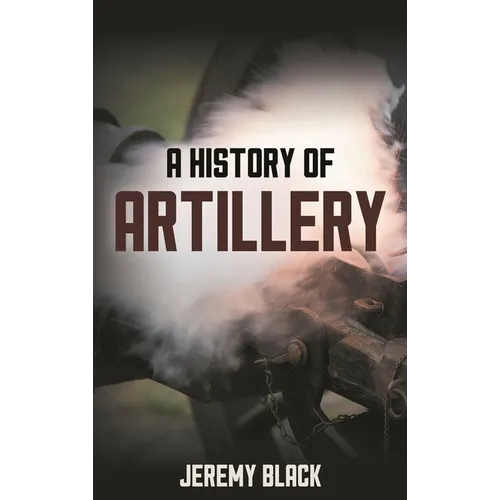 A History of Artillery - Paperback