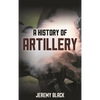 A History of Artillery - Paperback