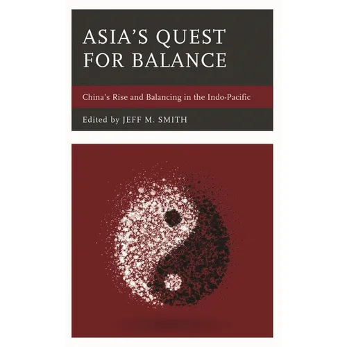 Asia's Quest for Balance: China's Rise and Balancing in the Indo-Pacific - Hardcover