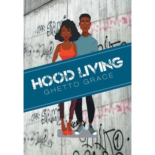 Hood Living: Ghetto Grace - Hardcover