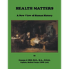 Health Matters: A New View of Human History - Paperback