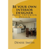 Be your own interior designer: The principles of Interior Design. Think of this as aconsulatition with me. Together we can bring your home from good - Paperback