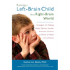 Raising a Left-Brain Child in a Right-Brain World: Strategies for Helping Bright, Quirky, Socially Awkward Children to Thrive at Home and at School - Paperback