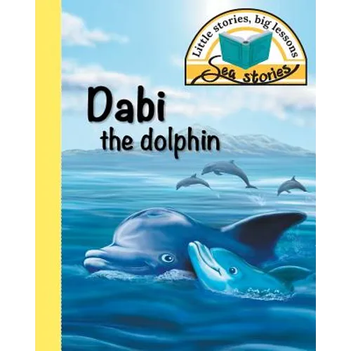 Dabi the dolphin: Little stories, big lessons - Paperback