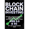 Blockchain Investing; Bitcoin, Cryptocurrency, NFT, DeFi, Metaverse, Smart Contracts, Distributed Ledgers, DAO, Web 3.0 & 5G: The Next Technology Revo - Paperback