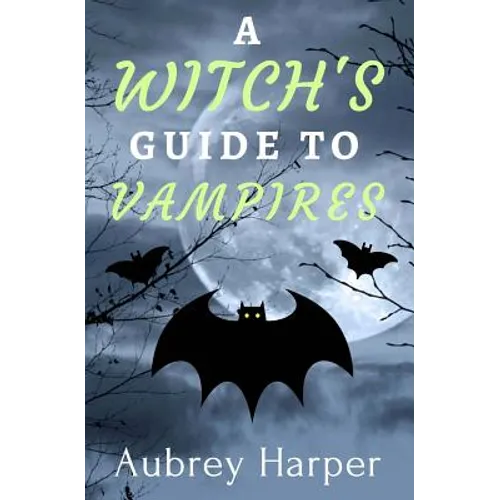 A Witch's Guide to Vampires - Paperback