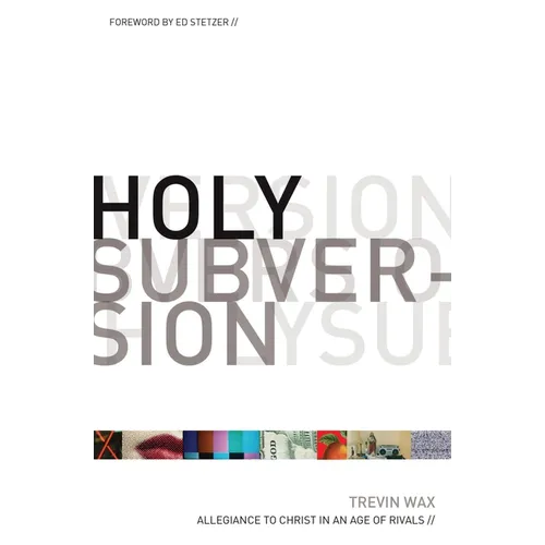 Holy Subversion: Allegiance to Christ in an Age of Rivals - Paperback