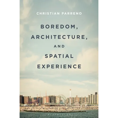 Boredom, Architecture, and Spatial Experience - Paperback