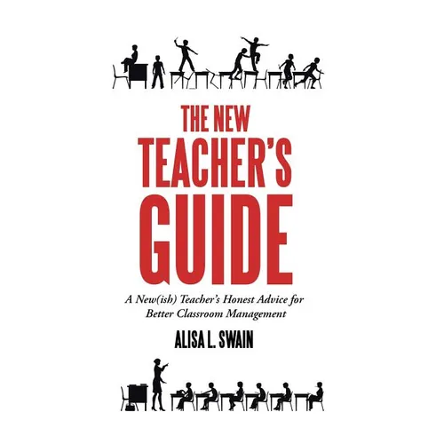 The New Teacher'S Guide: A New(Ish) Teacher'S Honest Advice for Better Classroom Management - Hardcover
