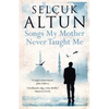 Songs My Mother Never Taught Me - Paperback