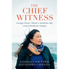 The Chief Witness: Escape from China's Modern-Day Concentration Camps - Paperback