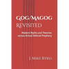 Gog/Magog Revisited: Modern Myths and Theories versus Actual biblical Prophecy - Paperback