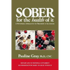 Sober for the Health of It: A Nutritional Approach to the Treatment of Alcoholism - Paperback