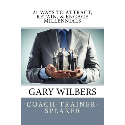 21 Ways To Attract, Retain, & Engage Millennials - Paperback