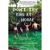 Don't Try This at Home: One Family's (Mis)Adventures Around the World - Paperback