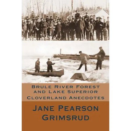 Brule River Forest and Lake Superior: Cloverland Anecdotes - Paperback