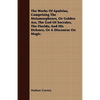 The Works Of Apuleius, Comprising The Metamorphoses, Or Golden Ass, The God Of Socrates, The Florida, And His Defence, Or A Discourse On Magic. - Paperback