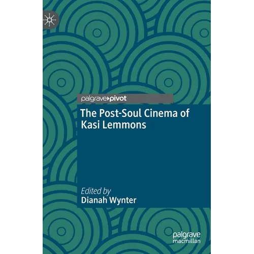 The Post-Soul Cinema of Kasi Lemmons - Hardcover