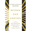 Beyond Our Control: Let Go of Unmet Expectations, Overcome Anxiety, and Discover Intimacy with God - Hardcover