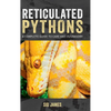 Reticulated Pythons: A complete guide to care and husbandry - Hardcover