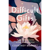 Difficult Gifts: A Physician's Journey to Heal Body and Mind - Paperback