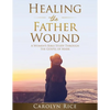 Healing the Father Wound: A Women's Bible Study through the Gospel of Mark - Paperback