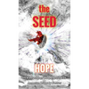 The SEED: Hope In A World Of Hopelessness - Hardcover