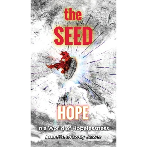 The SEED: Hope In A World Of Hopelessness - Hardcover