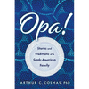 Opa!: Stories and Traditions of a Greek-American Family - Paperback