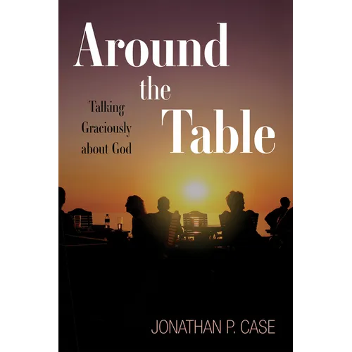 Around the Table: Talking Graciously about God - Paperback