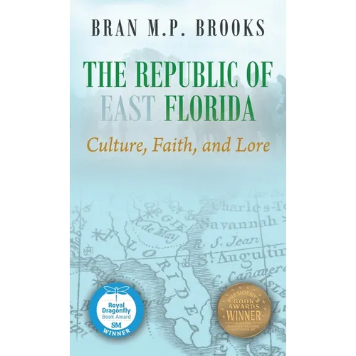 The Republic of East Florida: Culture, Faith, and Lore - Hardcover