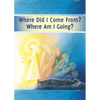 Where did I Come From? Where Am I Going?: Life After Death, the Journey of Your Soul - Paperback