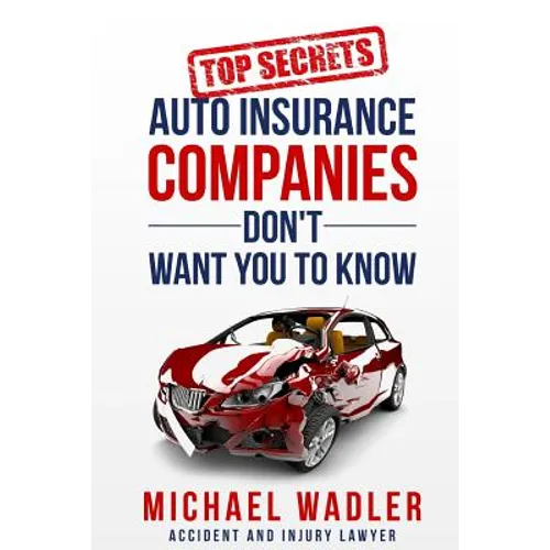 Top Secrets Auto Insurance Companies Don't Want You to Know - Paperback