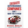 Top Secrets Auto Insurance Companies Don't Want You to Know - Paperback