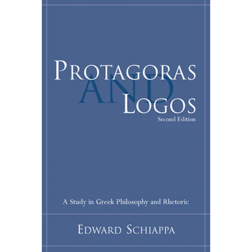 Protagoras and Logos: A Study in Greek Philosophy and Rhetoric - Paperback