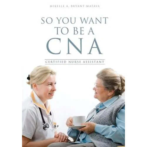 So You Want to Be a CNA - Paperback