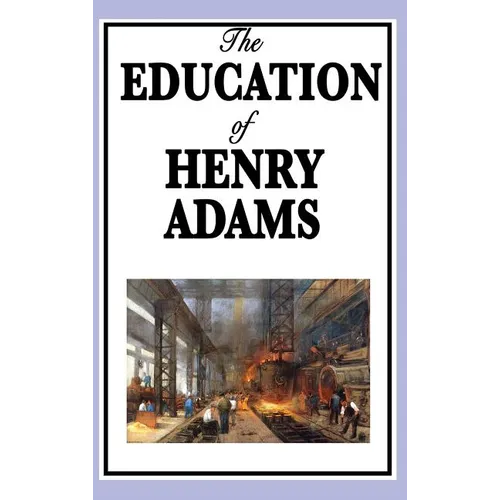The Education of Henry Adams - Hardcover