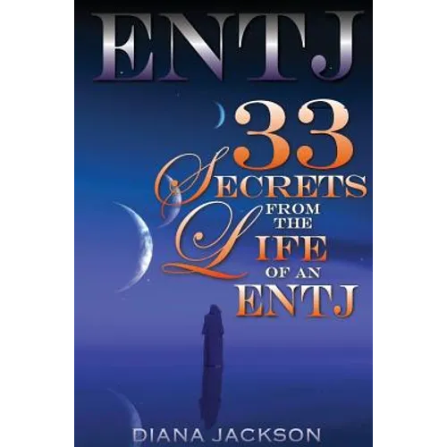 Entj: 33 Secrets From The Life of an ENTJ - Paperback