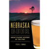 Nebraska Beer: Great Plains History by the Pint - Hardcover