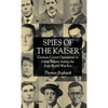 Spies of the Kaiser: German Covert Operations in Great Britain During the First World War Era - Hardcover